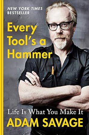 Adam Savage on cover of his Book Every Tool's a Hammer: Life Is What You Make It