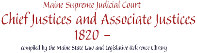 Maine Supreme Judicial  Court Chief and Associate Justices, 1820-