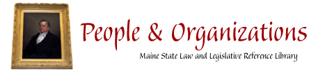 People and Organizations : Maine State Law and Legislative Reference Library