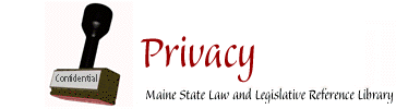 Privacy Statement of the Maine State Law and Legislative Reference Library