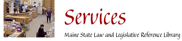 Services at the Maine Law and Legislative Reference Library