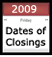 2009 Dates of Closings