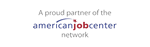 A proud partner of the American Job Center network