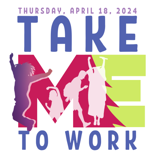 colorful logo for Take ME To Work, featuring four excited young adults and the event date: Thursday, April 21, 2022