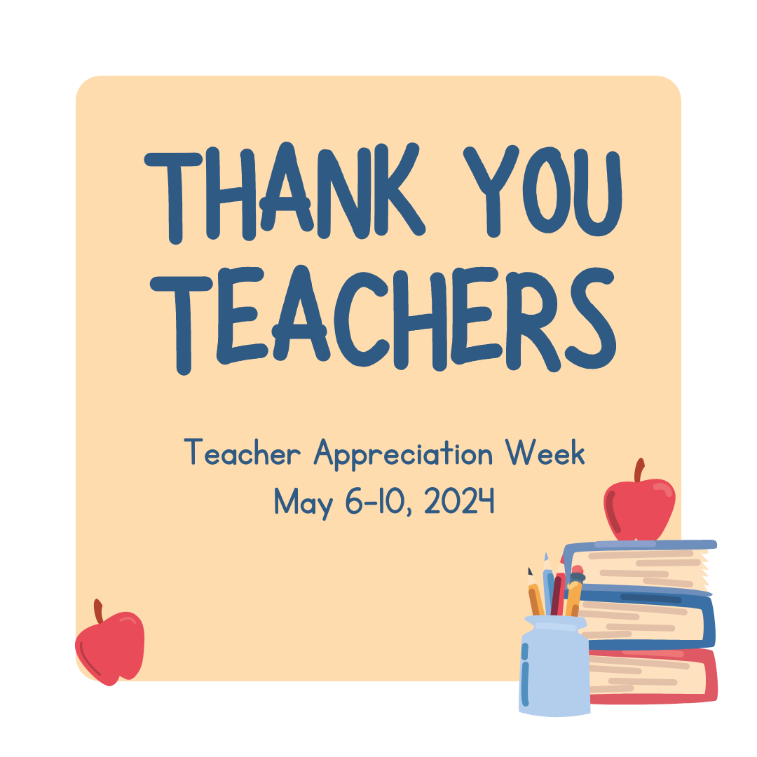 Teacher Appreciation Week May 6 - 10 2024