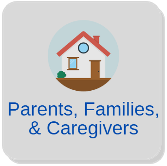 Parents, caregivers, & families