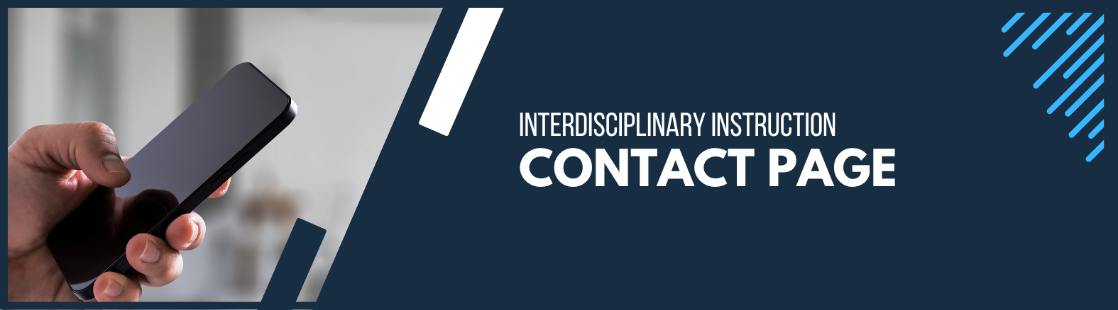 A person holding a cell phone and text that says Interdisciplinary Instruction Contact Page