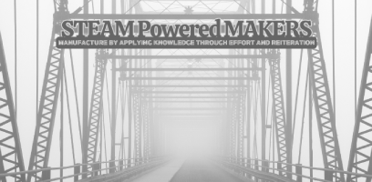 STEAM Powered Makers Manufacture by Applying Knowledge through Effort and Reiteration Bridge Image