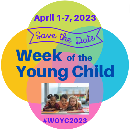 Week of the Young Child Sate the Date April 1-7, 2023