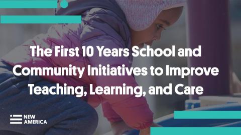 First 10 Years of Schools and Community Initiatives to improve teaching, learning and care