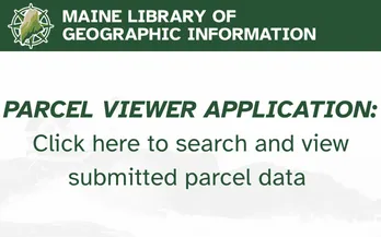 Maine GeoLibrary branded image saying "Parcel Viewer Application: Click here to search and view submitted parcel data"